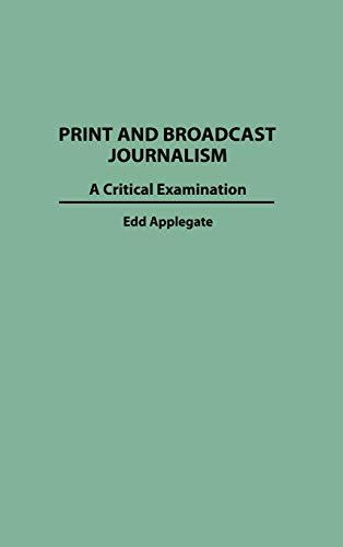 Print and Broadcast Journalism: A Critical Examination