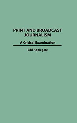 Print and Broadcast Journalism: A Critical Examination