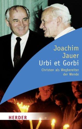 Urbi et Gorbi: Christen als Wegbereiter der Wende (HERDER spektrum)