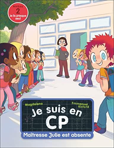 Je suis en CP. Vol. 4. Maîtresse Julie est absente : niveau 2