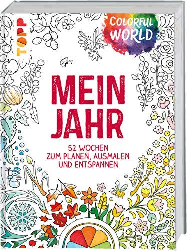 Colorful World: Mein Jahr: 52 Wochen zum Planen, Ausmalen und Entspannen