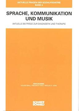 Sprache, Kommunikation und Musik: Aktuelle Beiträge zur Diagnostik und Therapie