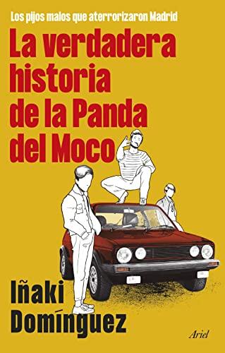 La verdadera historia de la Panda del Moco: Los pijos malos que aterrorizaron Madrid (Ariel)