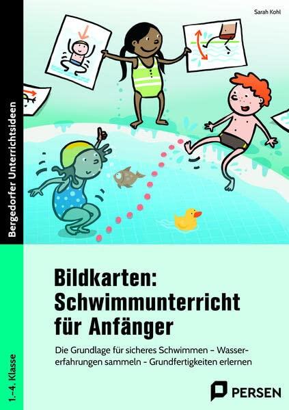 Bildkarten: Schwimmunterricht für Anfänger: Die Grundlage für sicheres Schwimmen - Wassererfah rungen sammeln - Grundfertigkeiten erlernen (1. bis 4. Klasse)