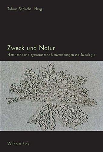 Zweck und Natur. Historische und systematische Untersuchungen zur Teleologie