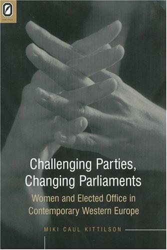 Challenging Parties, Changing Parliaments: Women and Elected Office in Contemporary Western Europe (Parliaments & Legislatures)