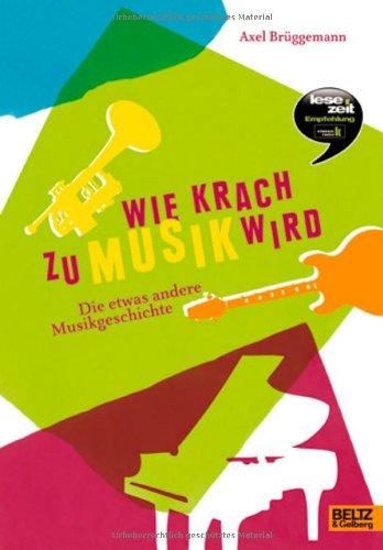 Wie Krach zu Musik wird: Die etwas andere Musikgeschichte