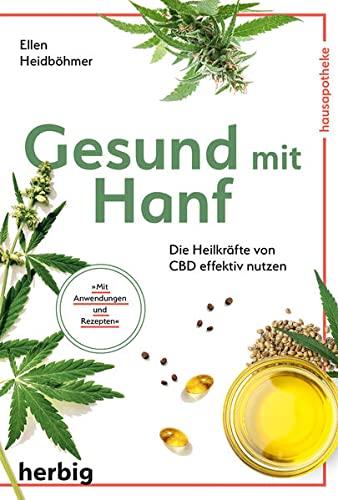 Gesund mit Hanf: Die Heilkräfte von CBD effektiv nutzen