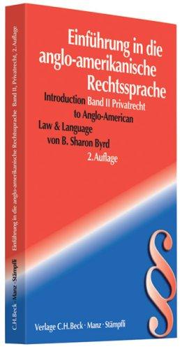 Einführung in die anglo-amerikanische Rechtssprache. Gesamtwerk in zwei Bänden: Anglo-Amerikanisches Vertrags- und Deliktsrecht / Contract and Tort ... to Anglo-American Law & Language 2: BD II