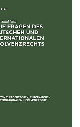 Neue Fragen des deutschen und internationalen Insolvenzrechts: Insolvenzrechtliches Symposium der Hanns-Martin Schleyer-Stiftung in Kiel 10./11. Juni ... internationalen Insolvenzrecht, 1, Band 1)