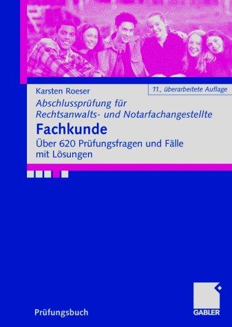 Fachkunde. Über 620 Prüfungsfragen und Fälle mit Lösungen (Abschlussprüfung für Rechtsanwalts- und Notarfachangestellte)