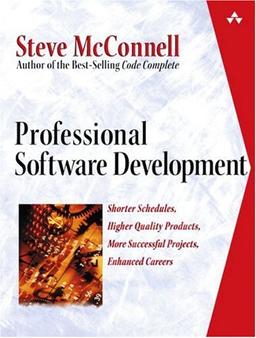 Professional Software Development: Shorter Schedules, Higher Quality Products, More Successful Projects, Enhanced Careers: Shorter Schedules, Higher ... Successful Projects, Better Software Careers