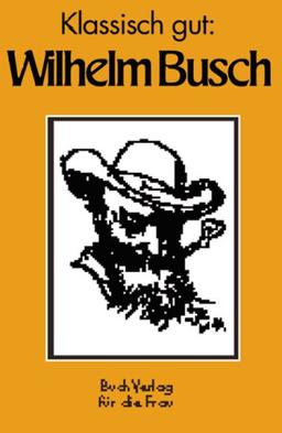 Wilhelm Busch. Klassisch gut