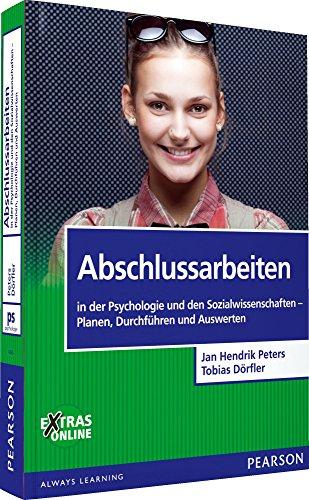 Abschlussarbeiten: in der Psychologie und den Sozialwissenschaften. Planen, Durchführen und Auswerten (Pearson Studium - Psychologie)