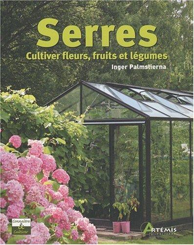 Serres : cultiver fleurs, fruits et légumes