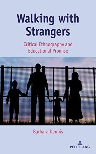 Walking with Strangers: Critical Ethnography and Educational Promise (Critical Qualitative Research, Band 29)