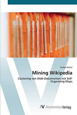 Mining Wikipedia: Clustering von Web-Dokumenten mit Self-Organizing Maps