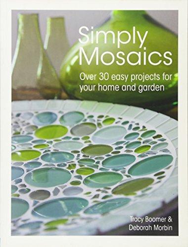 Simply Mosaics: Over 30 Easy Projects for Your Home and Garden