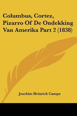 Columbus, Cortez, Pizarro Of De Ondekking Van Amerika Part 2 (1838)