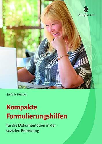 Kompakte Formulierungshilfen für die Dokumentation in der sozialen Betreuung: Einfacher formulieren mit dem „Vier-Punkte-System“