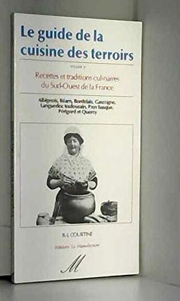 Le guide de la cuisine des terroirs t.4 recettes et traditions culinaires du sud-ouest de la France