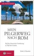 Via Francigena  Mein Pilgerweg nach Rom: Auf dem historischen Frankenweg zu Fuß durch Italien