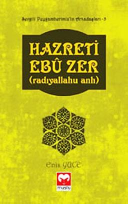 Hazreti Ebu Zer Radiyallahu Anh: Sevgili Peygamberimizin Arkadaslari -5