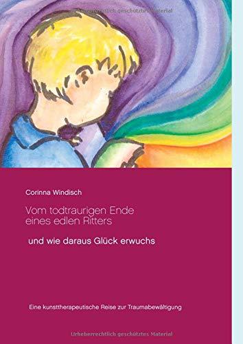 Vom todtraurigen Ende eines edlen Ritters: und wie daraus Glück erwuchs