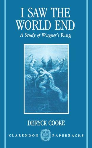 I Saw the World End: A Study of Wagner's Ring (Clarendon Paperbacks)