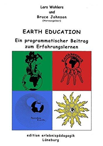 Earth Education: Ein programmatischer Beitrag zum Erfahrungslernen (Kleine Schriften zur Erlebnispädagogik)