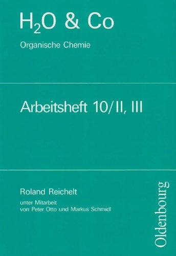 H2O u. Co. Organische Chemie. Arbeitsheft 10/II, III: Chemie für Realschulen in Bayern