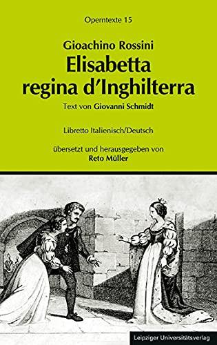 Elisabetta regina d’Inghilterra (Operntexte der Deutschen Rossini Gesellschaft)