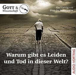 Warum gibt es Leiden und Tod in dieser Welt?