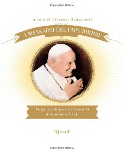 I messaggi del Papa buono. Le parole di pace e fraternità di Giovanni XXIII