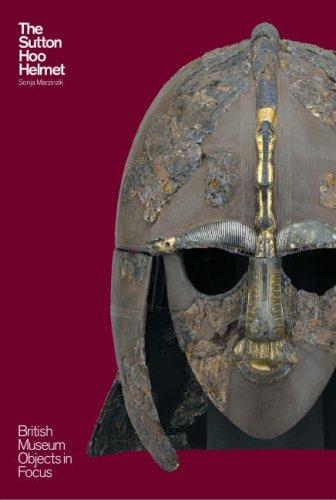 The Sutton Hoo Helmet (British Museum Objects in Focus)