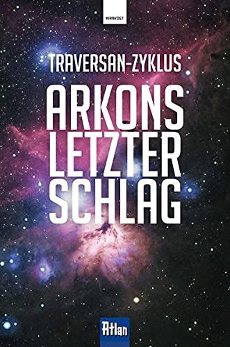 Arkons letzter Schlag (Atlan: Traversan-Zyklus)