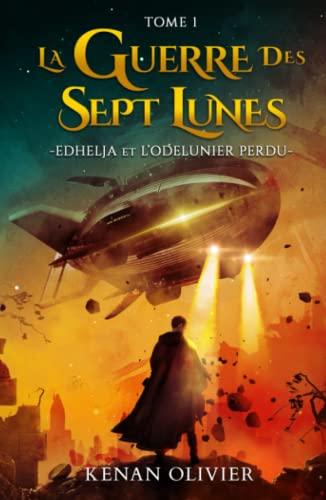 La Guerre des Sept Lunes: Edhelja et l'Odelunier Perdu (Tome 1) (La Guerre des Sept Lunes - Une Saga Fantastique Remplie d'Action., Band 1)