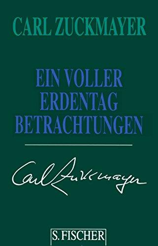 Carl Zuckmayer. Gesammelte Werke in Einzelbänden: Ein voller Erdentag: Betrachtungen