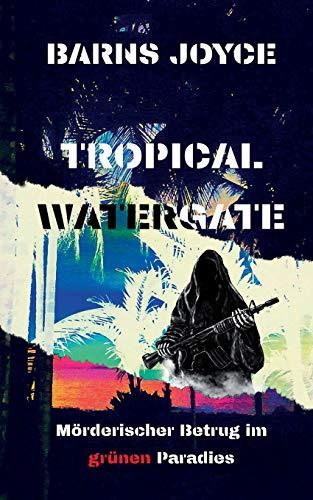 Tropical Watergate: Mörderischer Betrug im grünen Paradies (Climate Crimes)