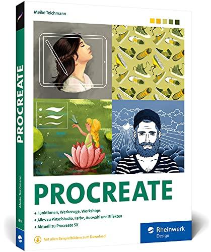 Procreate: Digital zeichnen auf dem iPad – das Handbuch zu Procreate 5X. Praxistipps und Workshops zu allen Werkzeugen und Funktionen