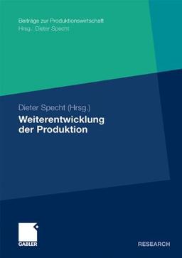 Weiterentwicklung der Produktion: Tagungsband der Herbsttagung 2008 der Wissenschaftlichen Kommission Produktionswirtschaft im VHB (Beiträge zur Produktionswirtschaft) (German Edition)