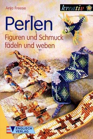 Perlen. Figuren und Schmuck fädeln und weben