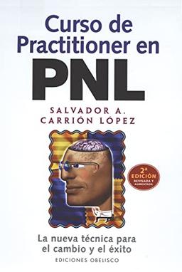 Curso de practitioner en PNL : la nueva técnica para el cambio y el éxito (EXITO)