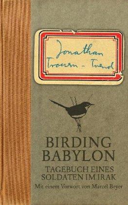 Birding Babylon: Tagebuch eines Soldaten im Irak