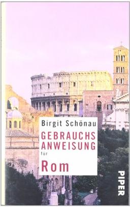 Gebrauchsanweisung für Rom: Überarbeitete und erweiterte Neuausgabe 2010