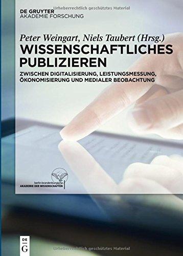 Wissenschaftliches Publizieren: Zwischen Digitalisierung, Leistungsmessung, Ökonomisierung und medialer Beobachtung