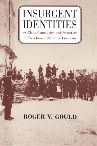 Insurgent Identities: Class, Community, and Protest in Paris from 1848 to the Commune