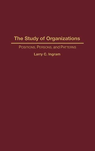 The Study of Organizations: Positions, Persons, and Patterns (Victorian Literature & Culture (Hardcover))