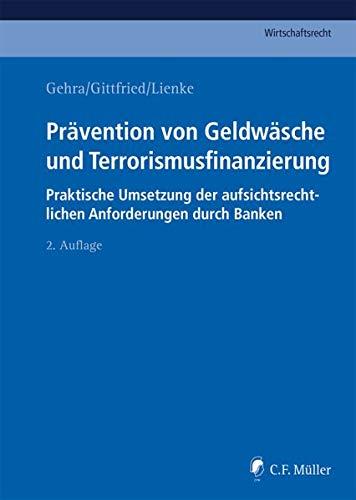 Prävention von Geldwäsche und Terrorismusfinanzierung: Praktische Umsetzung der aufsichtsrechtlichen Anforderungen durch Banken (C.F. Müller Wirtschaftsrecht)