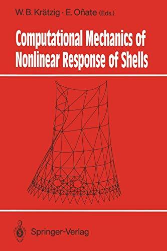 Computational Mechanics of Nonlinear Response of Shells (Springer Series in Computational Mechanics)